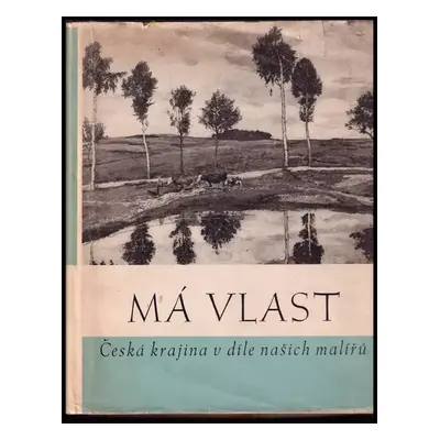 Má vlast : Česká krajina v díle našich malířů (1949, Orbis)