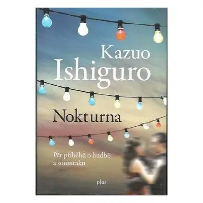 Nokturna : pět příběhů o hudbě a soumraku - Kazuo Ishiguro (2010, Albatros)