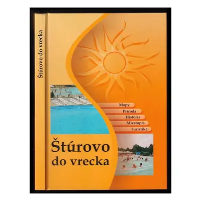 Štúrovo do vrecka : Mapy, Príroda, História, Miestopis, Turistika - Attila Mudrák (2005, Vadaš)