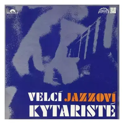 Velcí Jazzoví Kytaristé - Various (1975, Supraphon)