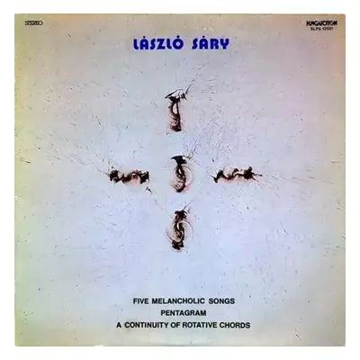 Five Melancholic Songs. Pentagram. A Continuity Of Rotative Chords - Laszlo Sary (1987, Hungarot