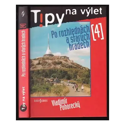 Tipy na výlet po rozhlednách a starých hradech : 4 - Vladimír Pohorecký (2005, Radioservis)