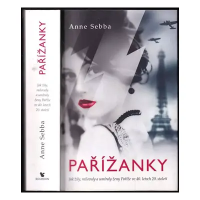 Pařížanky : jak žily, milovaly a umíraly ženy Paříže ve 40. letech 20. století - Anne Sebba (201