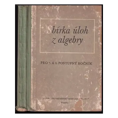 Sbírka úloh z algebry pro 7. a 8. postupný ročník - Karel Kindl (1957, Státní pedagogické naklad