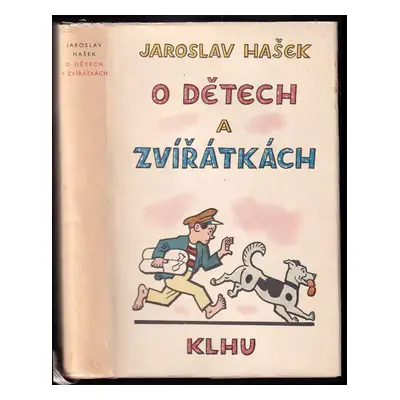 O dětech a zvířátkách - Jaroslav Hašek (1960, Státní nakladatelství krásné literatury, hudby a u