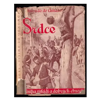 Srdce : kniha pro mládež - Edmondo De Amicis (1932, tiskem i nákladem Graf. uměl. ústavu V. Neub