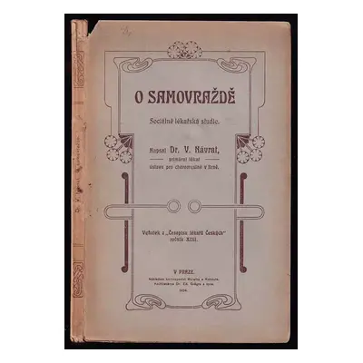 O samovraždě : sociálně lékařská studie - Čeněk Návrat (1904, Bursík a Kohout)