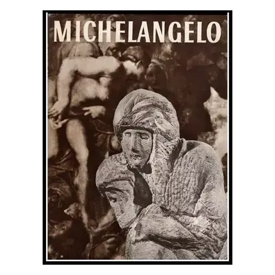 Michelangelo - Vojtěch Volavka (1965, Státní nakladatelství krásné literatury a umění)