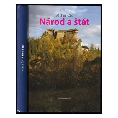 Národ a štát : (v súradniciach národných a štátnych záujmov) - Milan Čič (2012, Matica slovenská