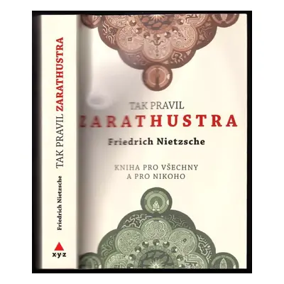 Tak pravil Zarathustra : kniha pro všechny a pro nikoho - Friedrich Nietzsche (2018, XYZ)