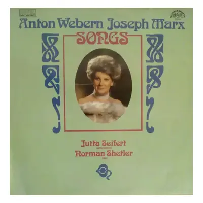 Songs - Anton Webern, Norman Shetler, Joseph Marx, Jutta Seifert (1990, Supraphon)