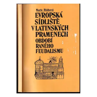 Evropská sídliště v latinských pramenech období raného feudalismu (1986, Univerzita Karlova)