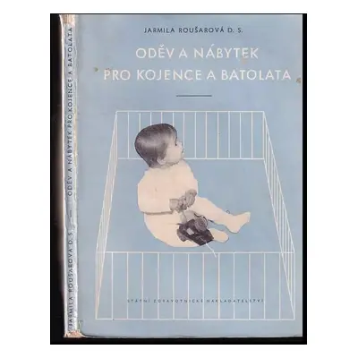 Oděv a nábytek pro kojence a batolata - Jarmila Roušarová (1957, Státní zdravotnické nakladatels