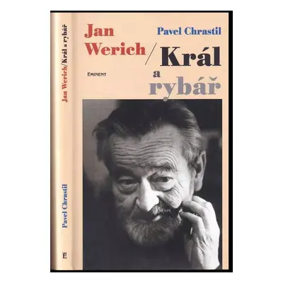 Jan Werich : král a rybář - Pavel Chrastil (2002, Eminent)