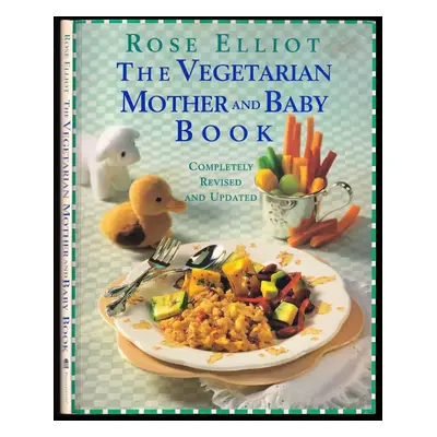 The Vegetarian Mother and Baby Book : Completely Revised and Updated - Rose Elliot (1996, Panthe