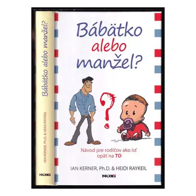 Miminko, nebo manžel? : návod pro rodiče jak jít znovu na to - Ian Kerner, Heidi Raykeil (2014, 