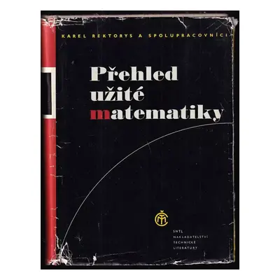 Přehled užité matematiky - Karel Rektorys (1968, Státní nakladatelství technické literatury)