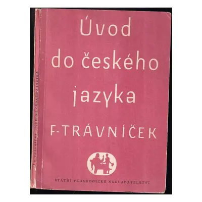 Úvod do českého jazyka - František Trávníček (1947, Komenium)