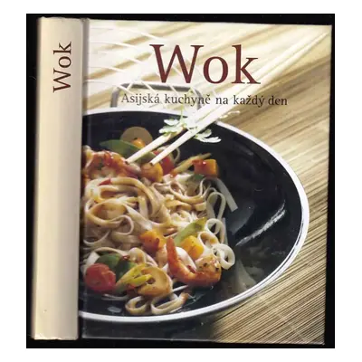 Wok : asijská kuchyně na každý den (2010, Naumann & Göbel)