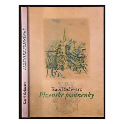 Plzeňské pomněnky - Karel Schwarz (2011, Knihovna města Plzně ve spolupráci s Pro libris)