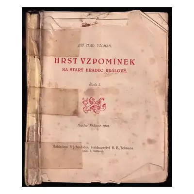 Hrst vzpomínek na starý Hradec Králové : Řada 1 - Jiří Vladimír Tolman (1928, nákladem Východoče