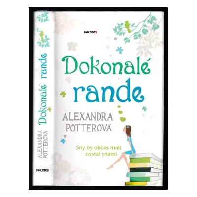 Dokonalé rande : [sny by občas mali zostať snami] - Alexandra Potter (2013, NOXI)