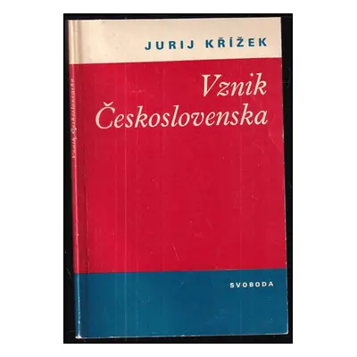 Vznik Československa - Jurij Křížek (1978, Svoboda)