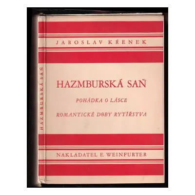 Hazmburská saň : pohádka o lásce romantické doby rytířstva - Jaroslav Křenek, Josef Antonín Zázv