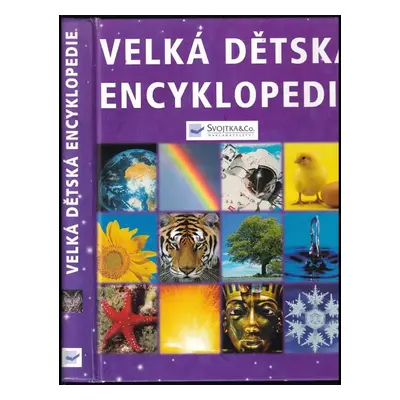 Velká dětská encyklopedie - Felicity Brooks (2003, Svojtka & Co)