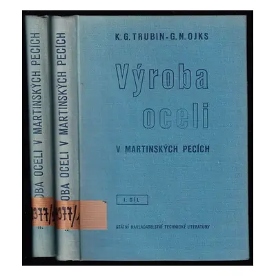 Výroba oceli v martinských pecích - díly 1 a 2 - K. G Trubin, G. N Ojks (1955, Státní nakladatel