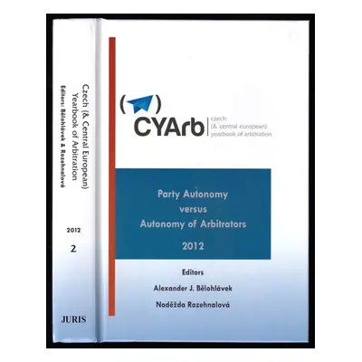 Party Autonomy versus Autonomy of Arbitrators - Volume 2 : Volume II, 2012 - Alexander J Bělohlá