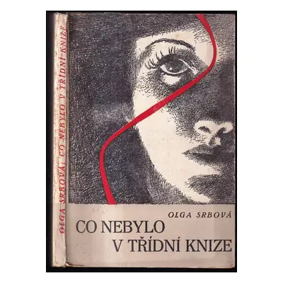 Co nebylo v třídní knize : [román] - Olga Spalová (1945, Práce)