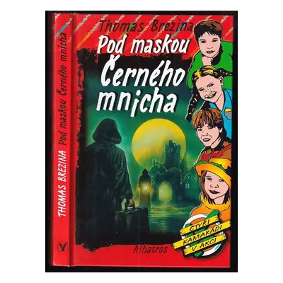 Pod maskou Černého mnicha : [čtyři kamarádi v akci] - 2 - Thomas C. Brezina (2002, Albatros)