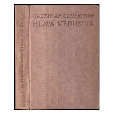 Hlava Medusina : zjevení ducha ze života - Gustaf af Geijerstam (1919, F. Topič)