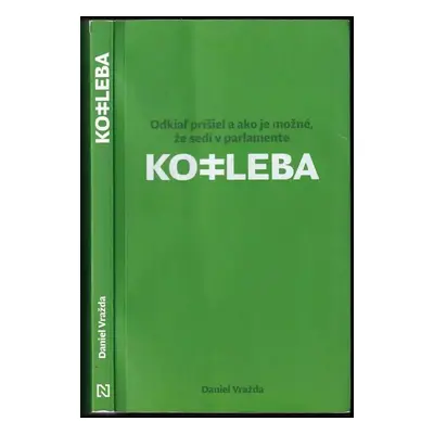 Kotleba : [odkiaľ prišiel a ako je možné, že sedí v parlamente] - Vladimír Šnídl, Daniel Vražda,