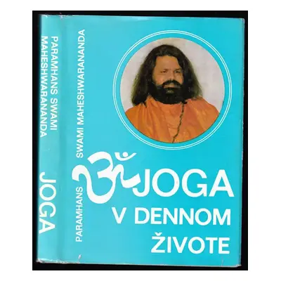 Joga v dennom živote - Maheshwarananda, Paramhans svámí Mahéšvaránanda (1990, Osveta)