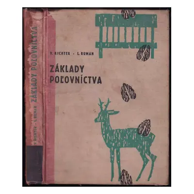 Základy poľovníctva - Vojtech Richter, Ladislav Ruman (1964, Slovenské vydavateľstvo pôdohospodá