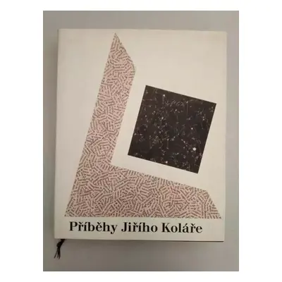 Příběhy Jiřího Koláře : [básníkovy výtvarné proměny - Josef Hlaváček (1999, Gallery)