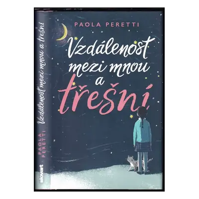 Vzdálenost mezi mnou a třešní - Paola Peretti (2019, Slovart)