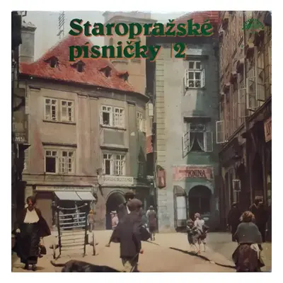 Staropražské Písničky 2 - Various (1984, Supraphon)