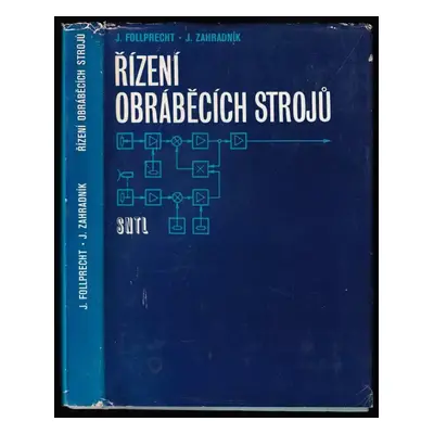 Řízení obráběcích strojů - Jaroslav Follprecht, Jiří Zahradník (1982, Státní nakladatelství tech