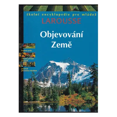 Objevování Země : encyklopedie pro mládež (1997, Svojtka a Vašut)