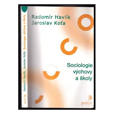 Sociologie výchovy a školy - Radomír Havlík, Jaroslav Koťa (2002, Portál)