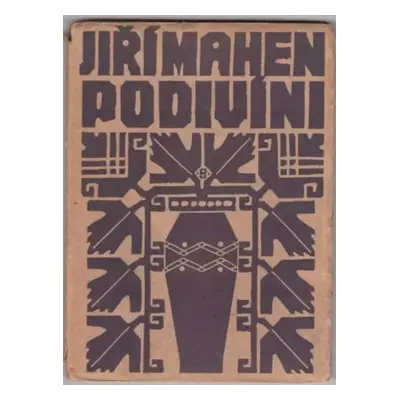 Podivíni : prosa - Jiří Mahen (1907, Nákladem Františka Adámka)