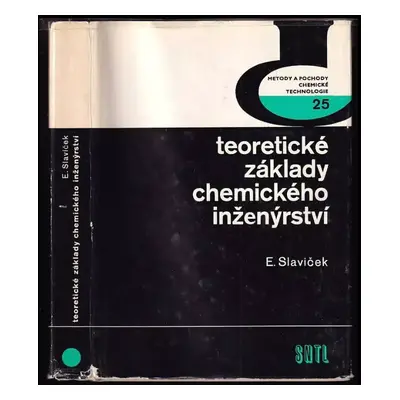 Teoretické základy chemického inženýrství - Emil Slavíček (1969, Státní nakladatelství technické