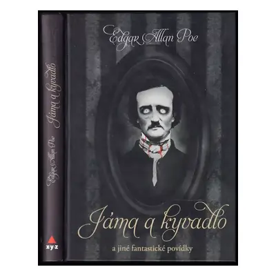 Jáma & kyvadlo a jiné fantastické příběhy - Edgar Allan Poe (2015, XYZ)