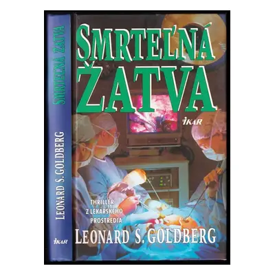 Smrteľná žatva - Leonard S Goldberg (1998, Ikar)