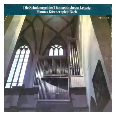 Die Schukeorgel Der Thomaskirche Zu Leipzig - Hannes Kästner Spielt Bach - Hannes Kästner (1984,