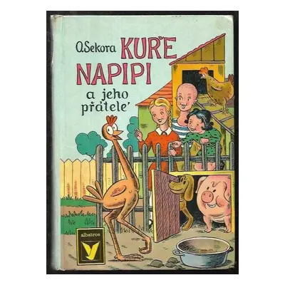 Kuře Napipi a jeho přátelé - Ondřej Sekora (1973, Albatros)