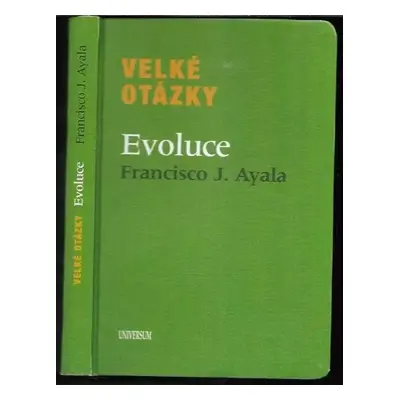 Velké otázky : Evoluce - Francisco José Ayala (2014, Knižní klub)